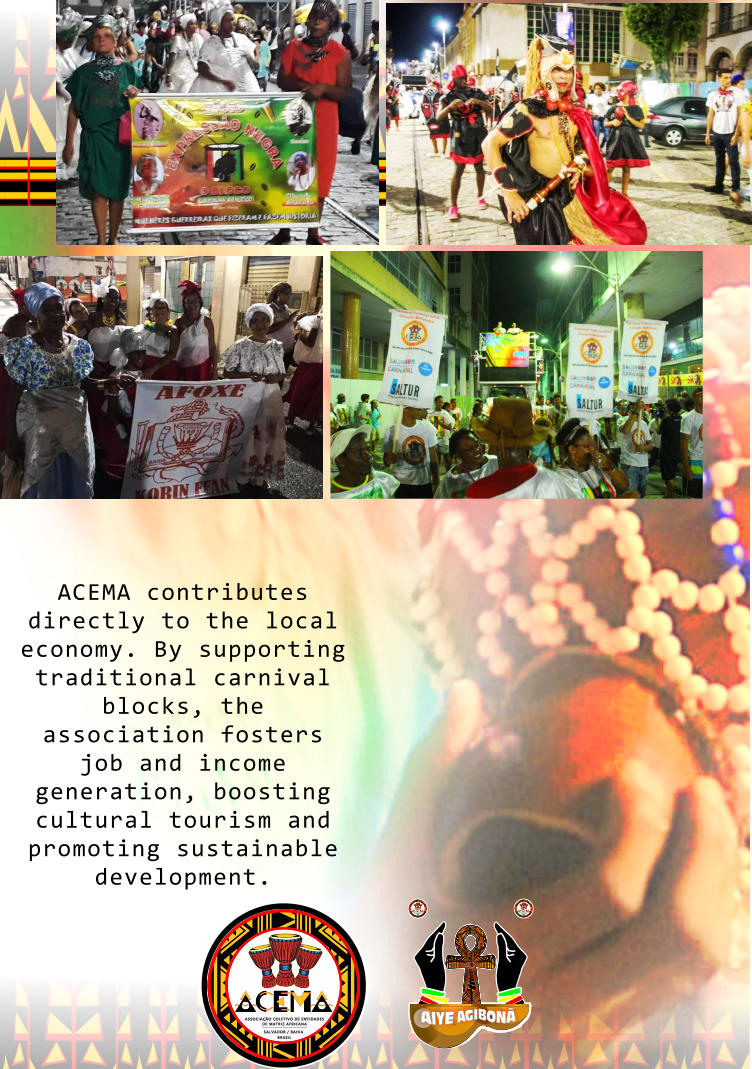 ACEMA contributes directly to the local economy. By supporting traditional carnival blocks, the association fosters job and income generation, boosting cultural tourism and promoting sustainable development. ASSOCIAÇÃO COLETIVO DE ENTIDADES DE MATRIZ AFRICANA SALVADOR / BAHIA  BRASIL